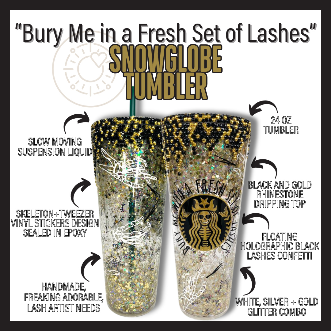 "Bury Me in a Fresh Set of Lashes" Snowglobe Tumbler